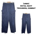 ★10 オフ クーポン 4/30 14時まで★Royal Navy Combat Pants イギリス軍 コンバットパンツ カーゴパンツ サイズ：80/76/92, 75/76/92, 75/68/84, 80/80/96 ネイビー 【ミリタリー】【古着】 古着 【中古】 中古 mellow TROUSERS,COMBAT【あす楽対応】 【古着屋mel