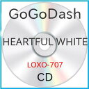 CD / GoGoDash / HEARTFUL WHITE / LOXO-707