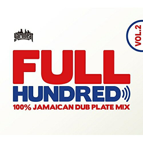y񏤕izCD / YARD BEAT / FULL HUNDRED VOL.2 - 100% JAMAICAN DUB PLATE MIX - Mixed by YARD BEAT / YBDS-2