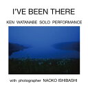 CD / KEN WATANABE SOLO PERFORMANCE / I'VE BEEN THERE / WAGE-14004