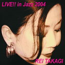 ★CD/LIVE!! in Jazz 2004/高樹レイ/ATOJ-2103