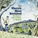 ★CD/THE ELECTRIC MUSE REVISITED - THE STORY OF FOLK INTO ROCK AND BEYOND/オムニバス/G...