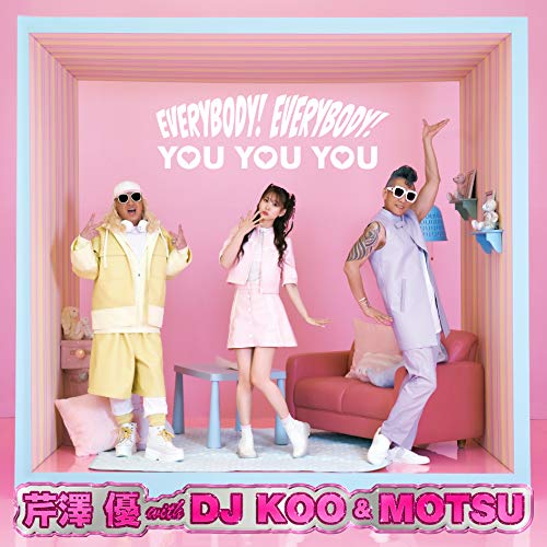 CD / 芹澤優 with DJ KOO & MOTSU / EVERYBODY! EVERYBODY!/YOU YOU YOU (CD+Blu-ray) / EYCA-13372