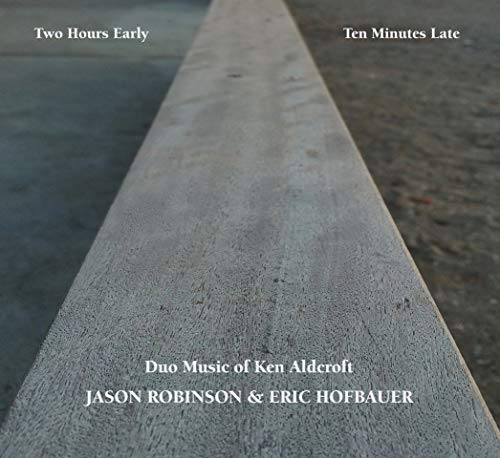 【取寄商品】CD / Jason Robinson and Eric Hofbauer / Two Hours Early, Ten Minutes Late: Duo Music of Ken Aldcroft / ALP-72