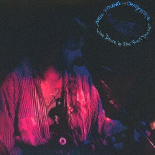 【エントリーでポイント5倍】 CD / ニール・ヤング&クレイジー・ホース / ウェイ・ダウン・イン・ザ・ラスト・バケット (SHM-CD) (解説歌詞対訳付/紙ジャケット) / WPCR-18415