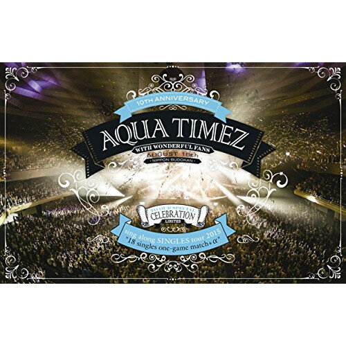 BD / Aqua Timez / sing along SINGLES tour 2015 ～シングル18曲一本勝負プラスα～日本武道館(Blu-ray) / ESXL-75