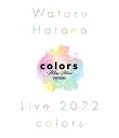 Wataru Hatano LIVE 2022 -colors-(Blu-ray)羽多野渉ハタノワタル はたのわたる　発売日 : 2022年8月17日　種別 : BD　JAN : 4580055358517　商品番号 : EYXA-13851【収録内容】BD:11.オープニング2.Heart To Heart3.Mach 1.674.MC-15.Vivid Junction6.MC-27.覚醒のAir8.MC-39.ハートシグナル10.You Only Live Once(Inst)11.Breakers12.雨空の先は13.MC-414.Get Wild15.MC-516.I'm a Voice Actor17.Sing and Dance!18.MC-619.ナニイロ20.Never End! Summer! -ENCORE-21.MC-7 -Encore-22.MC-8 -ENCORE-23.はじまりの日に -ENCORE-24.MC-9 -ENCORE-25.エンドロール -ENCORE-26.Hikari(特典映像)27.Truth For(特典映像)28.サイカ(特典映像)29.My birthday song(特典映像)30.昼の部MC(特典映像)31.メイキング映像(特典映像)