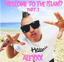 CD/WECOME TO THE ISLAND PART.2 (CD-EXTRA)/ALEXXX/EMID-3003