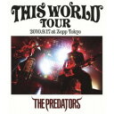 BD / THE PREDATORS / THIS WORLD TOUR 2010.9.17 at Zepp Tokyo(Blu-ray) / NFXD-279...
