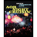 BD / DEEN / DEEN PREMIUM LIVE AOR NIGHT CRUISIN'(Blu-ray) (Blu-ray+CD) (完全生産限定盤) / ESXL-197