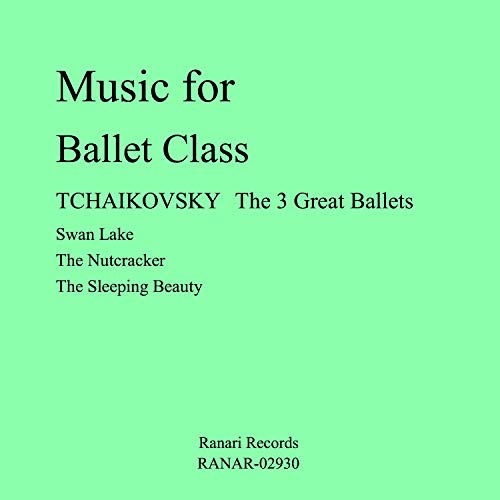 CD/Music for Ballet Class *TCHAIKOVSKY The 3 Great Ballets * Swan Lake The Nutcracker The Sleeping/MAI/RANAR-2930