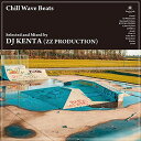 【取寄商品】CD / DJ KENTA / Chill Wave Beats (完全限定プレス盤) / ITDC-138