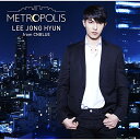 CD / イ・ジョンヒョン(from CNBLUE) / METROPOLIS (通常盤) / WPCL-12824