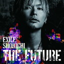 【新古品（未開封）】【CD】EXILE SHOKICHITHE FUTURE(初回生産限定盤)(Blu-ray Disc付) [RZCD-86087]