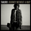 JOURNEY WITHOUT A MAP (CD+DVD) (紙ジャケット)TAKUROタクロー たくろー　発売日 : 2016年12月14日　種別 : CD　JAN : 4988013176492　商品番号 : PCCN-25【商品紹介】日本を代表するモンスターバンドGLAYのリーダーにして、数々の名曲をJ-POP史上に残して来たTAKUROが、B'zの松本孝弘をプロデューサーに迎えた初のソロ・アルバムをリリース!【収録内容】CD:11.Lullaby2.流転3.Guess Who4.Autumn Rain5.RIOT6.Istanbul Night7.Francis Elena8.Fear & Favors9.Northern Life10.Journey without a map11.函館日和DVD:21.Guess Who(MUSIC VIDEO)2.Guess Who(MUSIC VIDEO Making)3.(Journey without a map) Documentary Film4.(Journey without a map) Documentary Film Another Talk