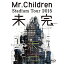 BD / Mr.Children / Mr.Children Stadium Tour 2015 ̤(Blu-ray) / TFXQ-78137