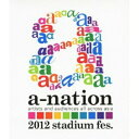 BD / オムニバス / a-nation 2012 stadium fes.(Blu-ray) / AVXD-91653