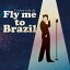 CD/Couleur cafe ole Fly me to Brazil (楸㥱å)/ɡߥ塼å/LRTCD-71