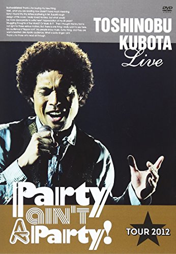 DVD / TOSHINOBU KUBOTA / TOSHINOBU KUBOTA Live Party ain't A Party! TOUR 2012 (�̾���) / SEBL-141