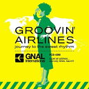 CD / オムニバス / GROOVIN' AIRLINES journey to the sweet rhythm (生産限定盤) / PCD-4288