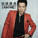 CD / 田原俊彦 / I AM ME! / QWCF-10439