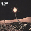 CD / 10-FEET / thread (通常盤) / UPCH-20283