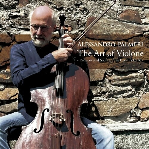 CD / アレッサンドロ・パルメリ(ヴィオローネ) / 『ヴィオローネの奥義』 ～蘇るコレッリのチェロの音色～ / UZCL-2245
