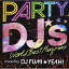 ڼʡCD / DJ FUMIYEAH! / PARTY DJ's -World Best Megamix- / APR-1301