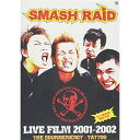 LIVE FILM 2001-2002SMASH RAIDスマッシュレイド すまっしゅれいど　発売日 : 2003年5月22日　種別 : DVD　JAN : 4948722123552　商品番号 : MSRV-3501【収録内容】DVD:11.(2001.5.11. KOENJI 20000V)HEY BOY!2.NO ANYMORE3.NUCLEAR BOMB GENERATION4.Oi Oi Oi5.GO FIGHT!6.SMASH RAID7.(2001.12.27 KAKOGAWA STAR DANCE) WE GO!!8.GO FIGHT9.Oi Oi Oi10.CRASH11.SMASH RAID12.NUCLEAR BOMB GENERATION13.(2002.1.25 KOBE STAR CLUB)HEY BOY!14.NO ANYMORE15.WE GO!!16.Oi Oi Oi17.CRASH18.SMASH RAID19.(2002.2.16. KOBE CHICKEN GEORGE)WE GO!!20.(2002.5.12 KOBE STAR CLUB)TIME BOMB21.TATTOO22.(2002.7.3 KOBE STAR CLUB)OH YEAH23.(2002.10.19 HIRAKATA BLOW DOWN)TATTOO24.YOU WILL25.9926.WE GO!!27.SMASH RAID28.(2002.12.27 KOBE STAR CLUB)TATTOO29.YOU WILL30.LET ME GO31.WE GO!!32.SMASH RAID33.TATTO