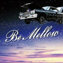 Be Mellowオムニバス　発売日 : 2008年12月24日　種別 : CD　JAN : 4948722369837　商品番号 : VVVM-1