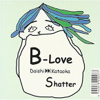 【取寄商品】CD / 片岡大志 / B-Love・Shatter / ZORA-502