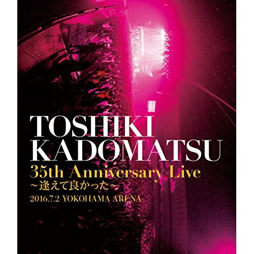 BD / 角松敏生 / TOSHIKI KADOMATSU 35th Anniversary Live 〜逢えて良かった〜 20...