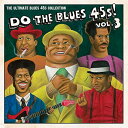 【取寄商品】CD / オムニバス / DO THE BLUES 45s! Vol.3 THE ULTIMATE BLUES 45s COLLECTION (解説...