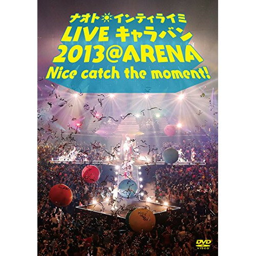 DVD / ナオト インティライミ / ナオト インティライミ LIVE キャラバン 2013 ＠ ARENA Nice catch the moment (通常版) / UMBK-1217