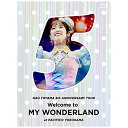 BD / 東山奈央 / 東山奈央 5th ANNIVERSARY TOUR 「Welcome to MY WONDERLAND」 at パシフィコ横浜(Blu-...