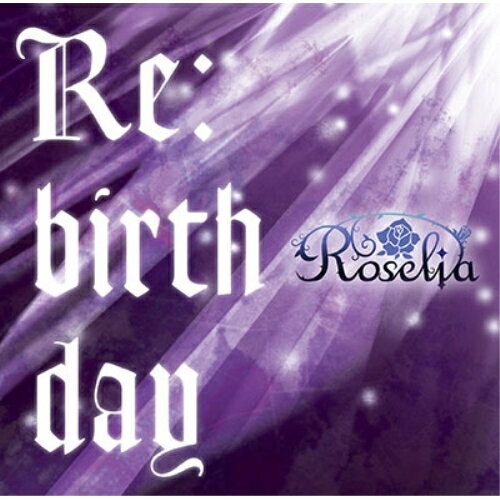 【取寄商品】CD / Roselia / Re:birth day (CD+Blu-ray) (生産限定盤) / BRMM-10090