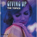 CD / ザ・トピックス / ギヴィング・アップ +10 (紙ジャケット/解説歌詞付) (初回限定生産盤) / PCD-94056