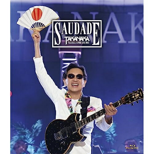 BD / �������� / �������� TAKANAKA SUPER LIVE 2022 SAUDADE(Blu-ray) (Blu-ray+2CD) (�������������) / LAGB-7