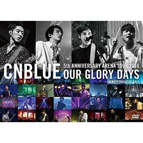 DVD / CNBLUE / 5th ANNIVERSARY ARENA TOUR 2016 OUR GLORY DAYS NIPPONGAISHI HALL / WPBL-90419