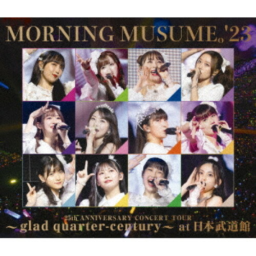 BD / モーニング娘。'23 / モーニング娘。'23 25th ANNIVERSARY CONCERT TOUR ～glad quarter-century～ at 日本武道館(Blu-ray) / EPXE-5242