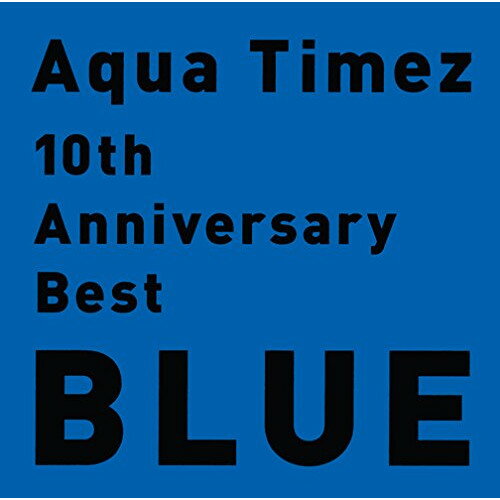 CD / Aqua Timez / 10th Anniversary Best BLUE (通常盤) / ESCL-4514
