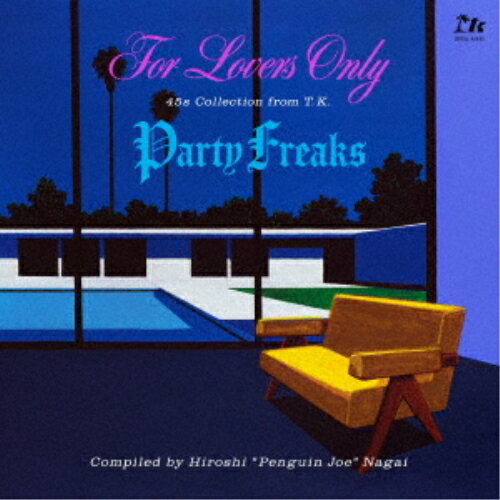 【取寄商品】CD / オムニバス / For Lovers Only / Party Freaks-45s Collection from T.K.(Compiled by Hiroshi ”Penguin Joe” Nagai)- (解説付) (完全限定生産盤) / CDSOL-46642