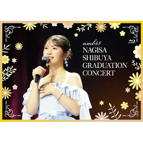 BD / NMB48 / NMB48 渋谷凪咲 卒業コンサート(Blu-ray) (本編ディスク2枚+特典ディスク2枚) / UMXK-1111