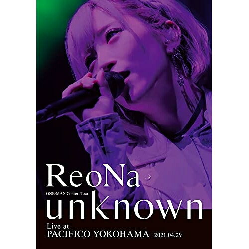 BD / ReoNa / ReoNa ONE-MAN Concert Tour ”unknown” Live at PACIFICO YOKOHAMA(B...