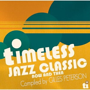 【取寄商品】CD / オムニバス / タイムレス・ジャズ・クラシック〜ナウ・アンド・ゼン コンパイルド・バイ・ジャイルス・ピーターソン (解説付) / CDSOL-47936