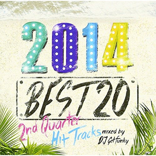 【アウトレット】 CD / オムニバス2014 BEST 20-2nd Quarter Hit Tracks-mixed by DJ Getfunky / LEXSE..