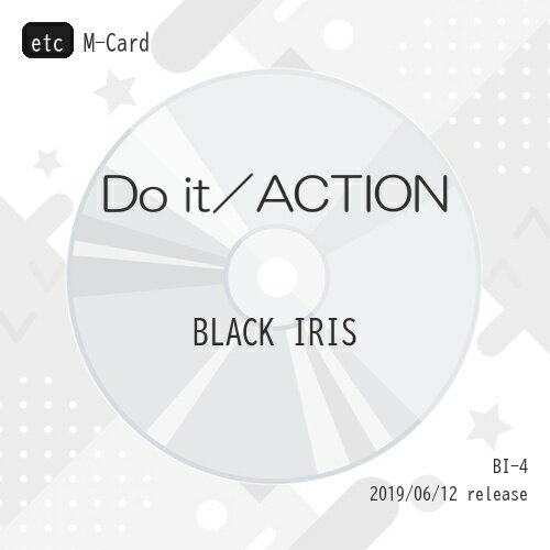 etc / BLACK IRIS / Do it/ACTION (M-Card) / BI-4