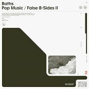 CD / Baths / ポップ・ミュージック/フォールス・ビーサイズ II (解説歌詞対訳付) / XQNK-1012