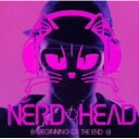 【新古品（未開封）】【CD】NERDHEADBEGINNING OF THE END [ZLCP-10]