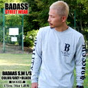 Җ]̍ēׁIIBADASS o_X  TVc SW LONG SLEEVE GX_u O[~ubN D  T Y t@bV Xg[g Bn STREET qbvzbv HIPHOP 傫TCY XP[^[ SKATE y IWi {bNXS LOGO vg t  H ~ 